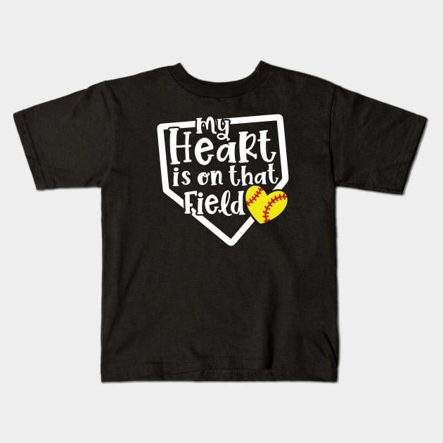 My Heart Is On That Field Softball Mom Kids T-Shirt by GlimmerDesigns